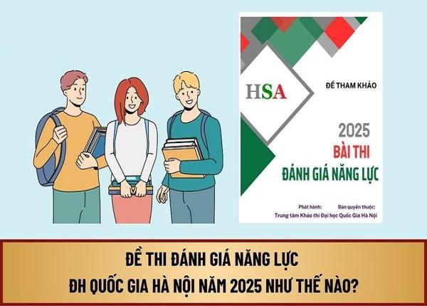 Những thông tin quan trọng của kỳ thi ĐGNL Đại học Quốc gia Hà Nội 2025